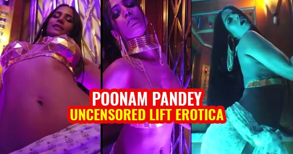 poonam pandey uncensored lift erotica full hot video 1 - Poonam Pandey in Uncensored Lift Erotica video - raises heat in a golden bra. Full video is out now.