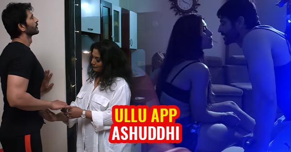 ullu app ashuddhi hot scenes full series cast 1 - Sex with a ghost? Watch Ullu App's new web series Ashuddhi - full trailer is out now.